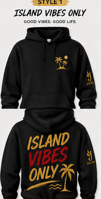 Island Vibes Only hoodie front and back — JULIEN Caribbean Sayings Collection